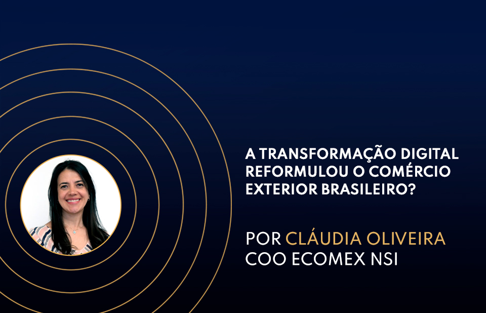 A Transformação Digital reformulou o Comércio Exterior brasileiro?